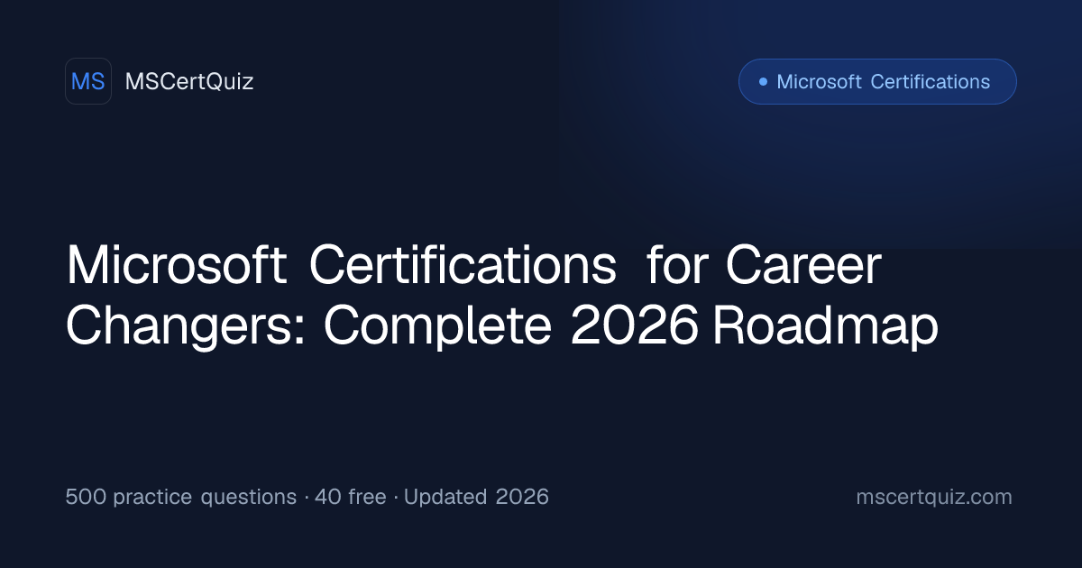 Microsoft Certifications for Career Changers: Complete 2026 Roadmap